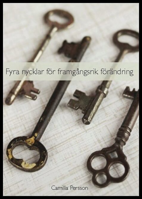 Persson, Camilla | Fyra nycklar för framgångsrik förändring