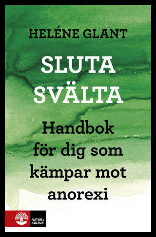 Glant, Heléne | Sluta svälta : Handbok för dig som kämpar mot anorexi