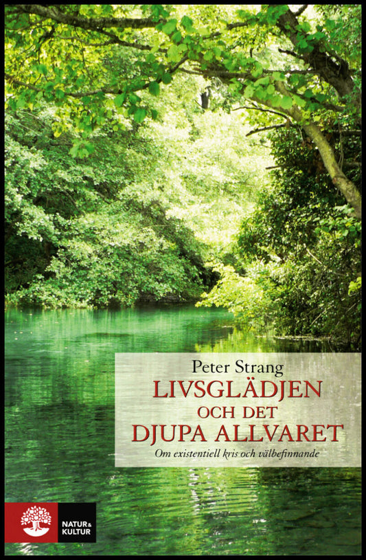 Strang, Peter | Livsglädjen och det djupa allvaret : Om existentiell kris och välbefinnande