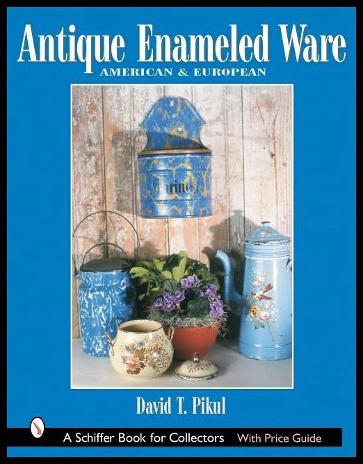 Pikul, David T. | Antique enameled ware : American and european