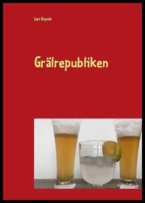 Edqvist, Lars | Grälrepubliken : En roman om tre gnälliga gubbar