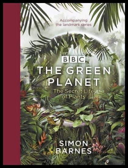 Barnes, Simon | Green Planet : (ACCOMPANIES THE BBC SERIES PRESENTED BY DAVID ATTENBOROUGH)