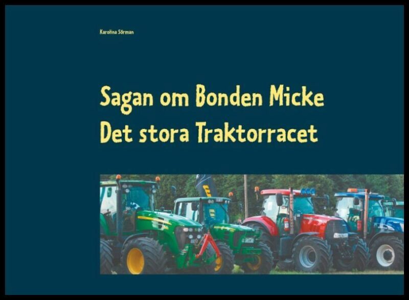 Sörman, Karolina | Sagan om Bonden Micke : Det stora Traktorracet