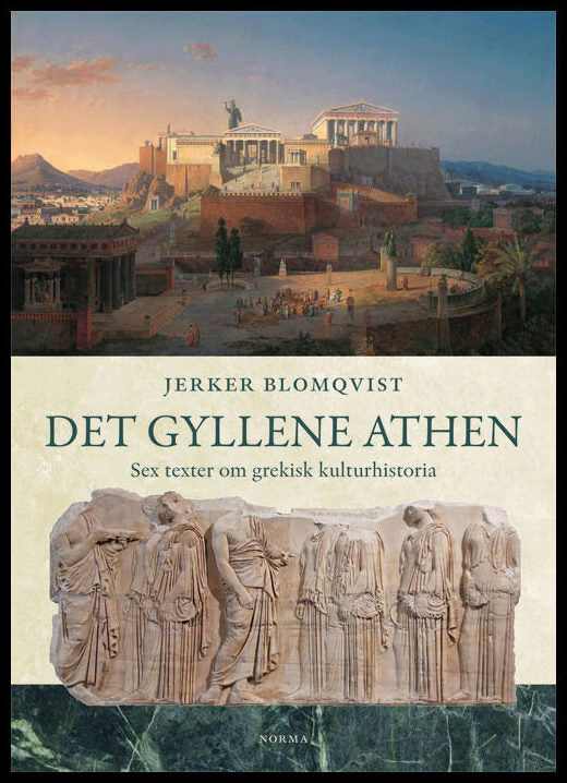 Blomqvist, Jerker | Det gyllene Athen : Sex texter om grekisk kulturhistoria