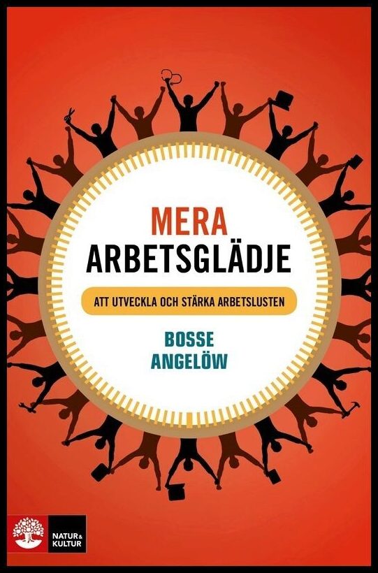 Angelöw, Bosse | Mera arbetsglädje : Att utveckla och stärka arbetslusten