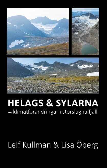 Kullman, Leif| Öberg, Lisa | Helags & Sylarna : Klimatförändringar i storslagna fjäll