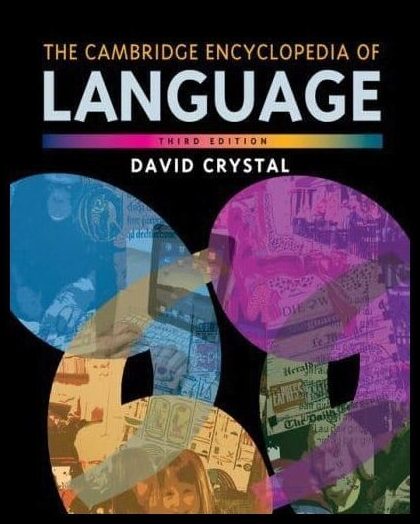 Crystal, David (University of Wales,  Bangor) | Cambridge Encyclopedia of Language