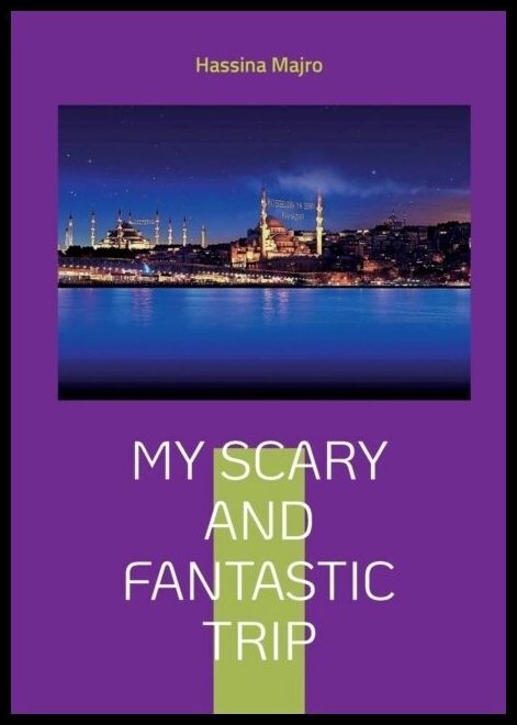 Majro, Hassina | My scary and fantastic trip