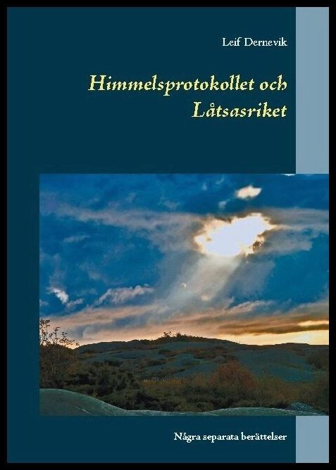Dernevik, Leif | Himmelsprotokollet och låtsasriket : Några separata berättelser