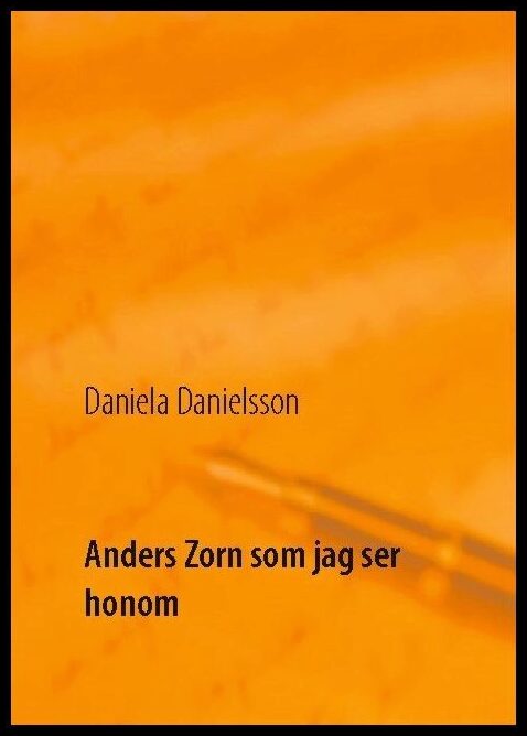 Danielsson, Daniela | Anders Zorn som jag ser honom