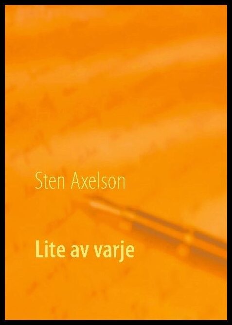 Axelson, Sten | Lite av varje : 49 noveller