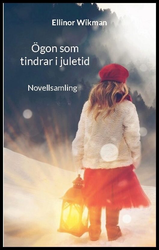 Wikman, Ellinor | Ögon som tindrar i juletid : Novellsamling