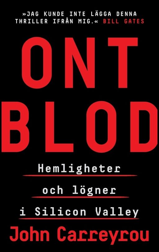 Carreyrou, John | Ont blod : hemligheter och lögner i Silicon Valley : Hemligheter och lögner i Silicon Valley