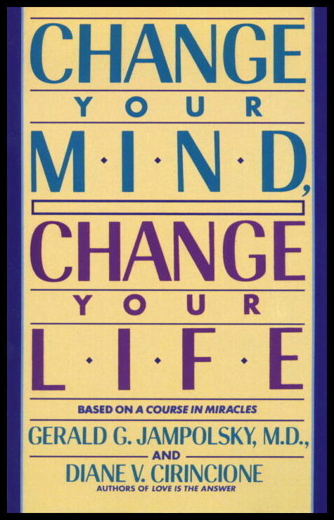 Jampolsky, Gerald| Cirincione, Diane V. | Change Your Mind, Change Your Life