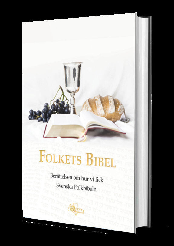 Folkets Bibel - Berättelsen om hur vi fick Svenska Folkbibeln : Berättelsen om hur vi fick Svenska Folkbibeln