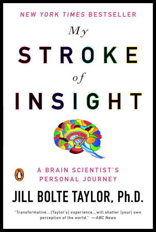 Taylor Jill Bolte | My Stroke Of Insight : A Brain Scientist's Personal Journey (Q)