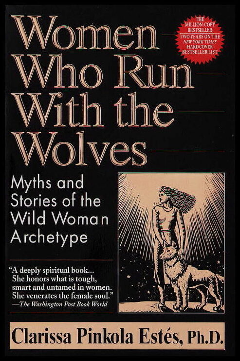 Estes Clarissa Pinkola | Women Who Run With The Wolves : Myths & Stories Of The Wild W