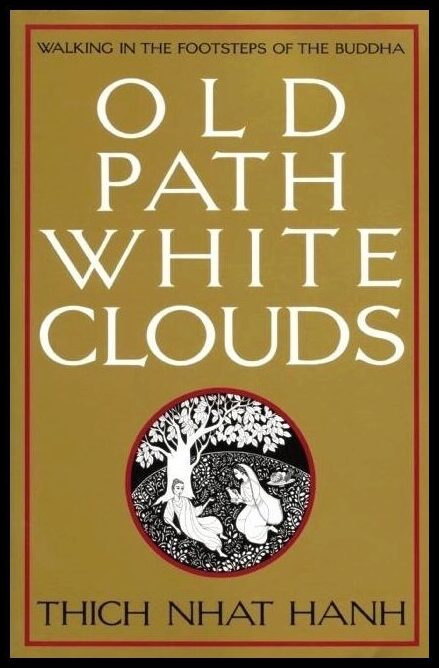 Thich Nhat Hanh | Old Path, White Clouds : Walking In The Footsteps Of The Budd