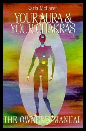 McLaren, Karla | Your aura and your chakras : The owners manual