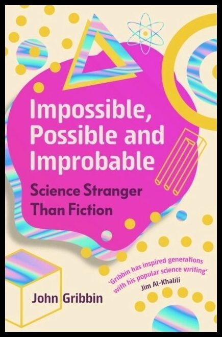 GRIBBIN, JOHN | IMPOSSIBLE POSSIBLE & IMPROBABLE