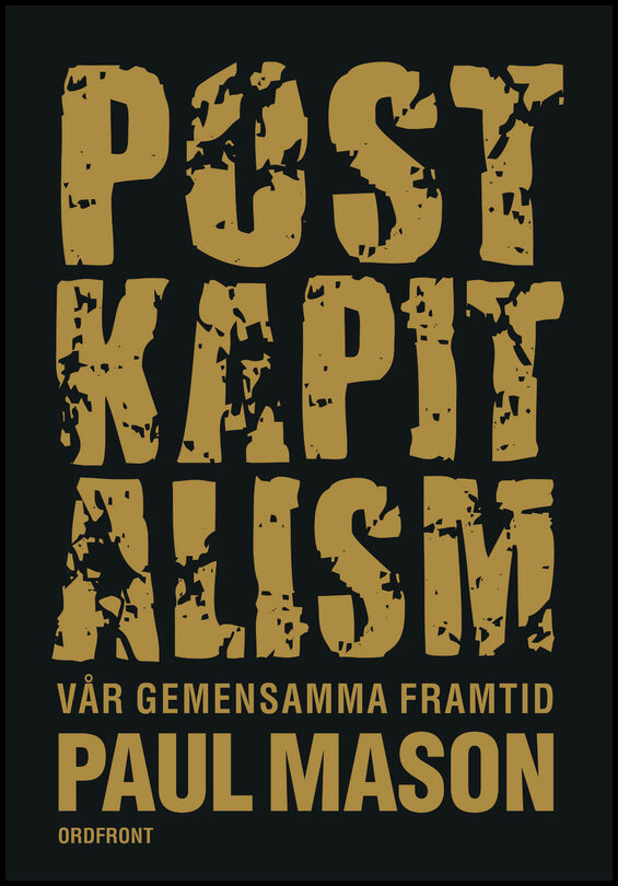 Mason, Paul | Postkapitalism : Vår gemensamma framtid