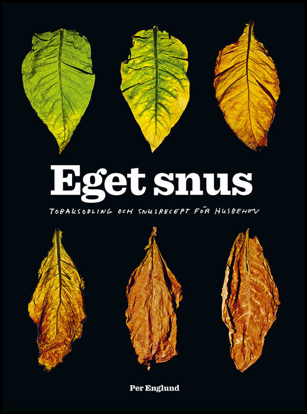 Englund, Per | Eget snus : Tobaksodling och snusrecept för husbehov