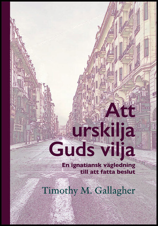 Gallagher, Timothy M. | Att urskilja Guds vilja : En ignatisk vägledning till att fatta beslut
