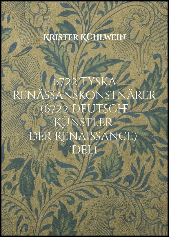 Kühlwein, Krister | 6722 Tyska renässanskonstnärer (6722 Deutsche Künstler der Renaissance). Del 1 : D
