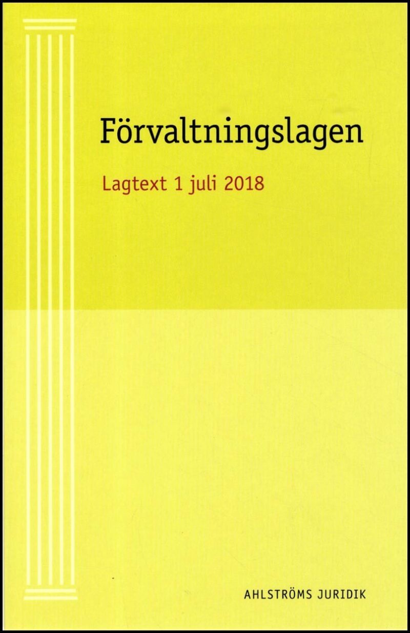 Ahlström, Kristina | Förvaltningslagen : Aktuell Lagtext 1 juli 2018