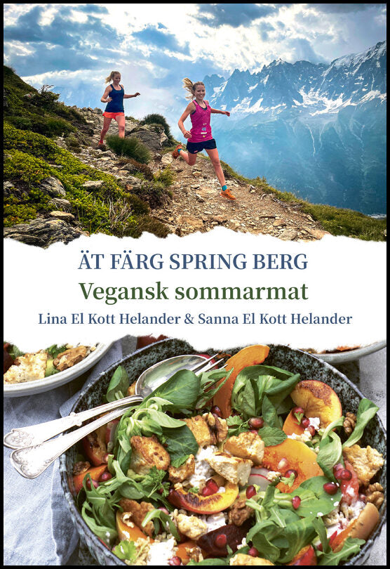 Kott Helander, Lina El| Kott Helander, Sanna El | Ät färg spring berg : Vegansk sommarmat