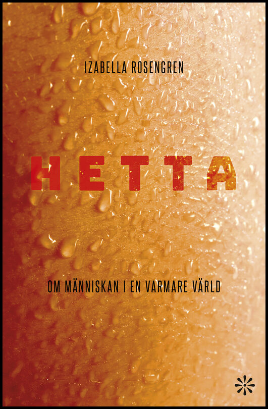 Rosengren, Izabella | Hetta : Om människan i en varmare värld