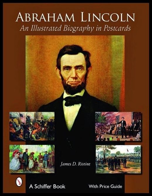 Ristine, James D. | Abraham lincoln : An illustrated biography in postcards