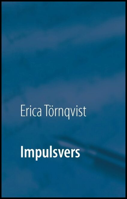 Törnqvist, Erica | Impulsvers : En spontan utgåva av diktsamling