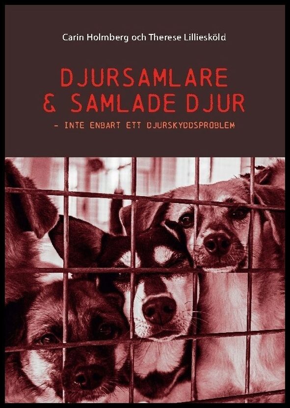 Lilliesköld, Therese| Holmberg, Carin | Djursamlare och samlade djur : Inte enbart ett djurskyddsproblem