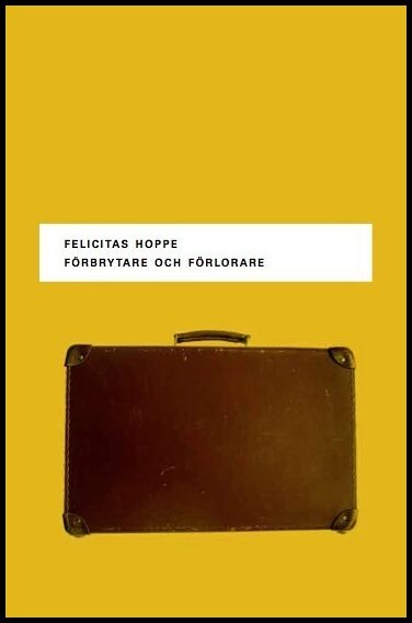 Hoppe, Felicitas | Förbrytare och förlorare : Fem porträtt