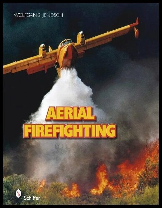 Wolfgang Jendsch | Aerial Firefighting