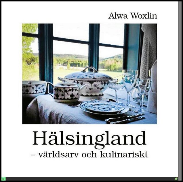 Woxlin, Alwa | Hälsingland : Världsarv och kulinariskt