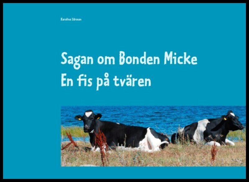 Sörman, Karolina | Sagan om Bonden Micke. En fis på tvären