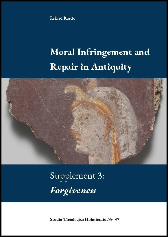 Roitto, Rikard | Moral infringement and repair in antiquity. Supplement 3 : Forgiveness