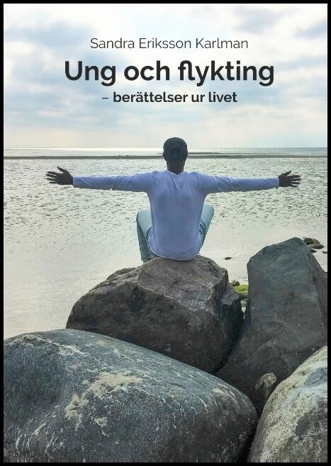 Eriksson Karlman, Sandra | Ung och flykting : Berättelser ur livet