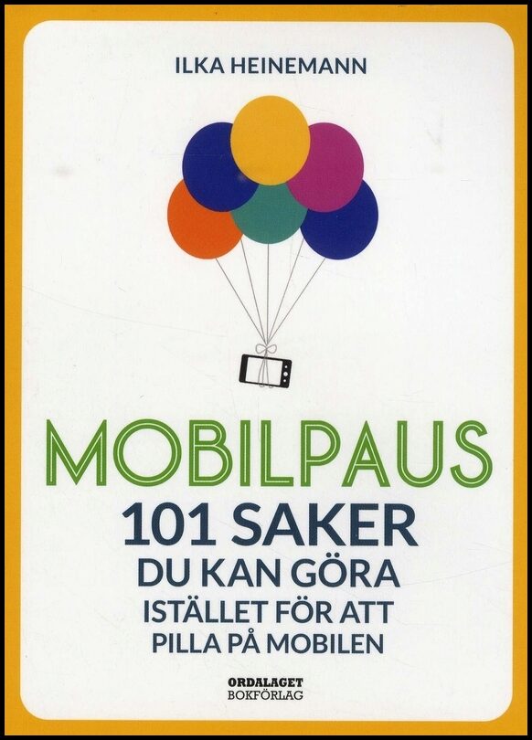 Heinemann, Ilka | Mobilpaus : 101 saker som du kan göra istället för att pilla på mobilen