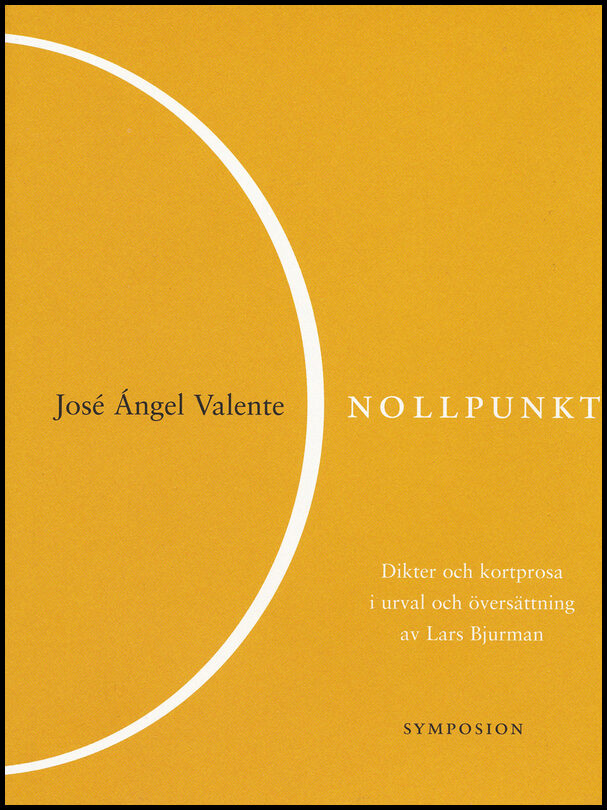 Valente, José Ïngel | Nollpunkt : Dikter och kortprosa