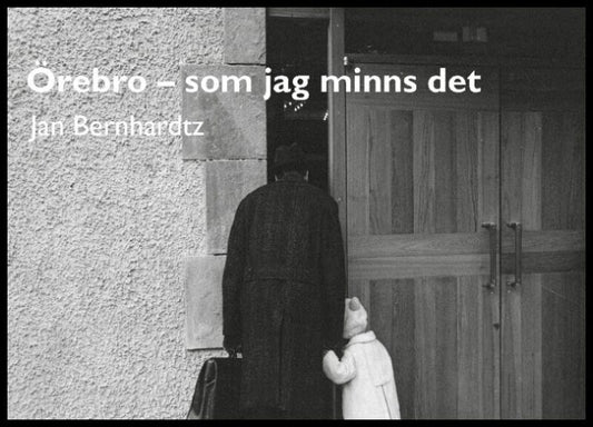 Bernhardtz, Jan | Örebro : Som jag minns det
