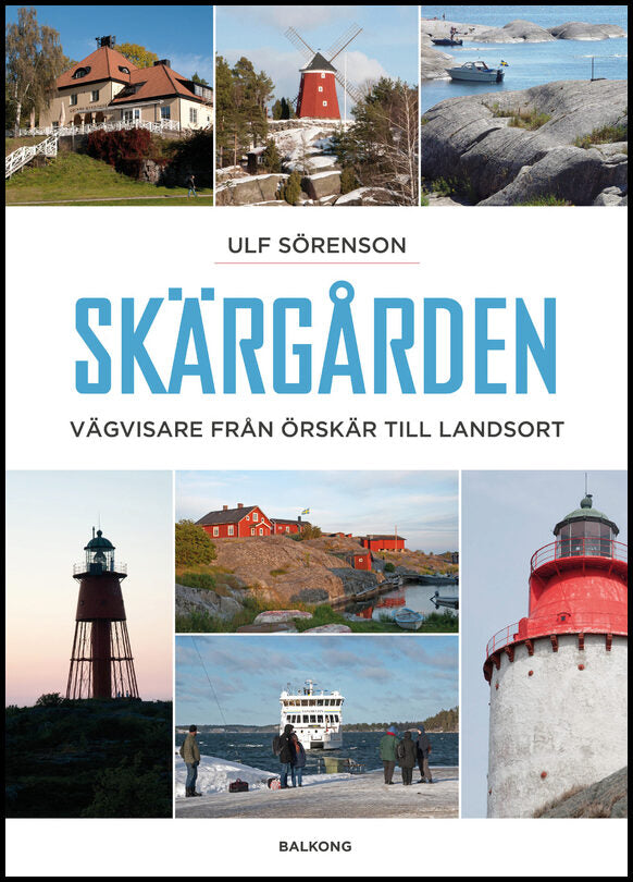 Sörenson, Ulf | Skärgården : Vägvisare från Örskär till Landsort