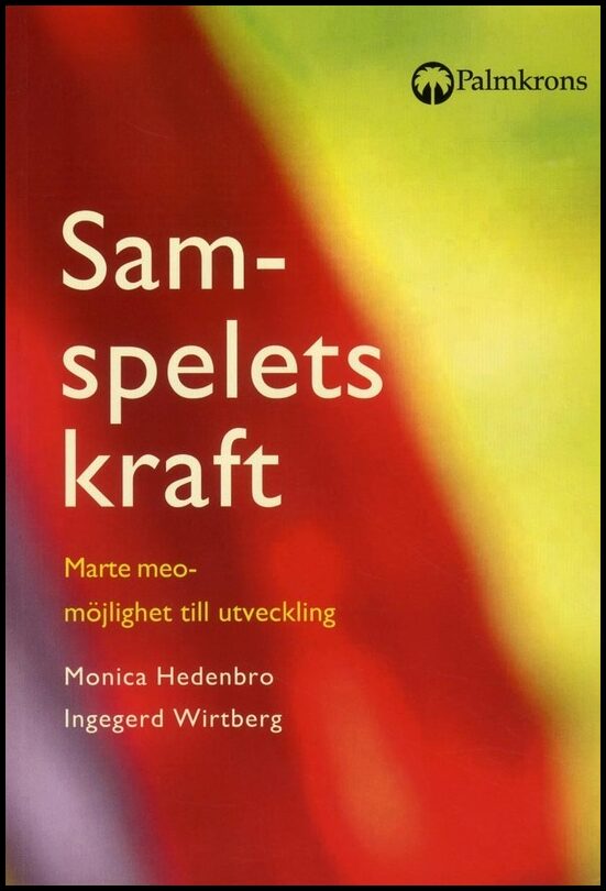 Hedenbro, Monica| Wirtberg, Ingegerd | Samspelets kraft : Marte meo - möjlighet till utveckling