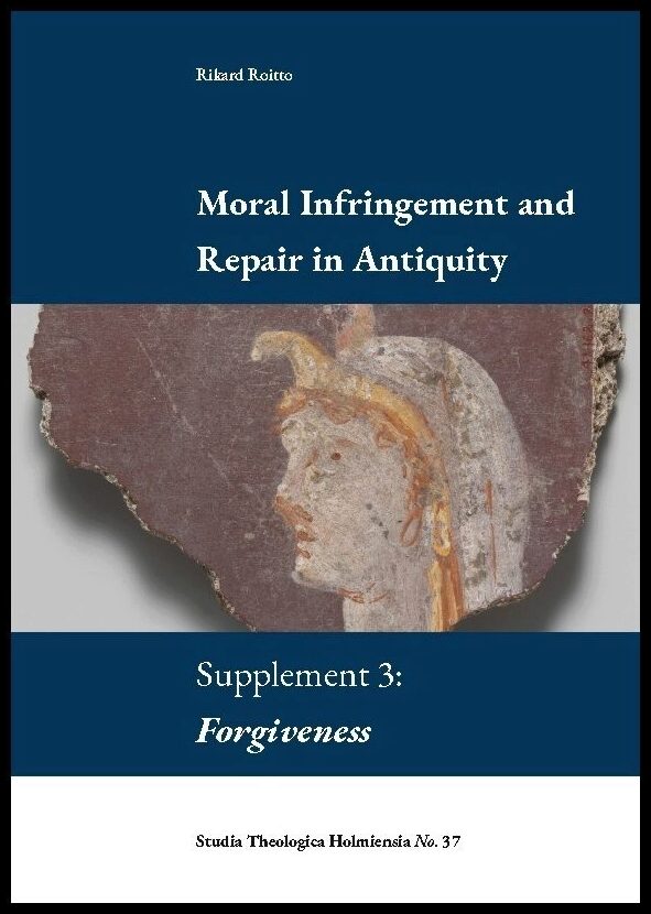 Roitto, Rikard | Moral infringement and repair in antiquity. Supplement 3 : Supplement 3: Forgiveness