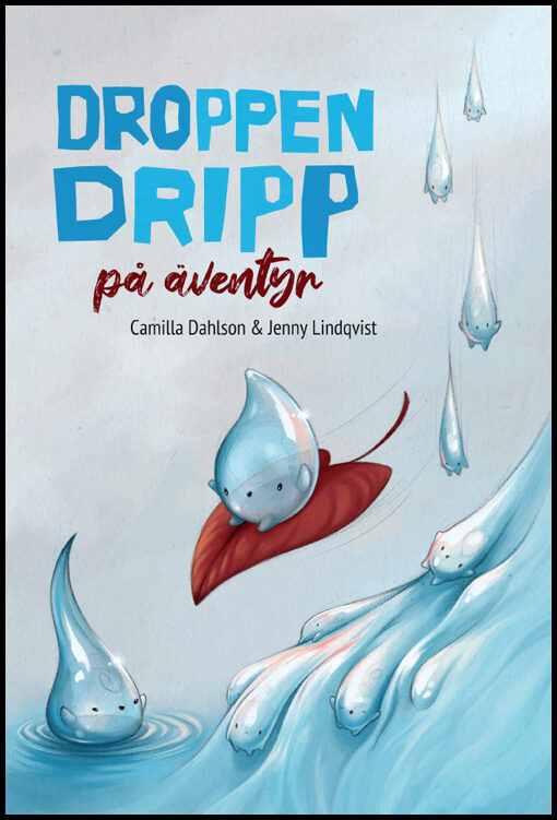 Dahlson, Camilla | Droppen Dripp på äventyr
