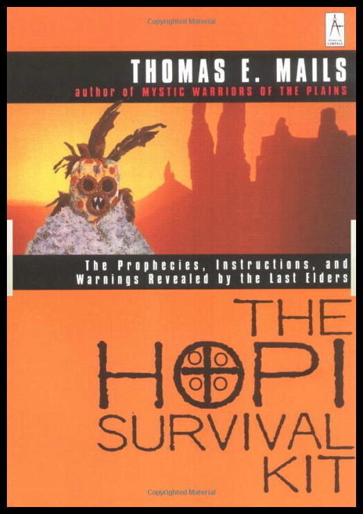 Mails, Thomas | Hopi Survival Kit : The Prophecies, Instructions & Warnings R