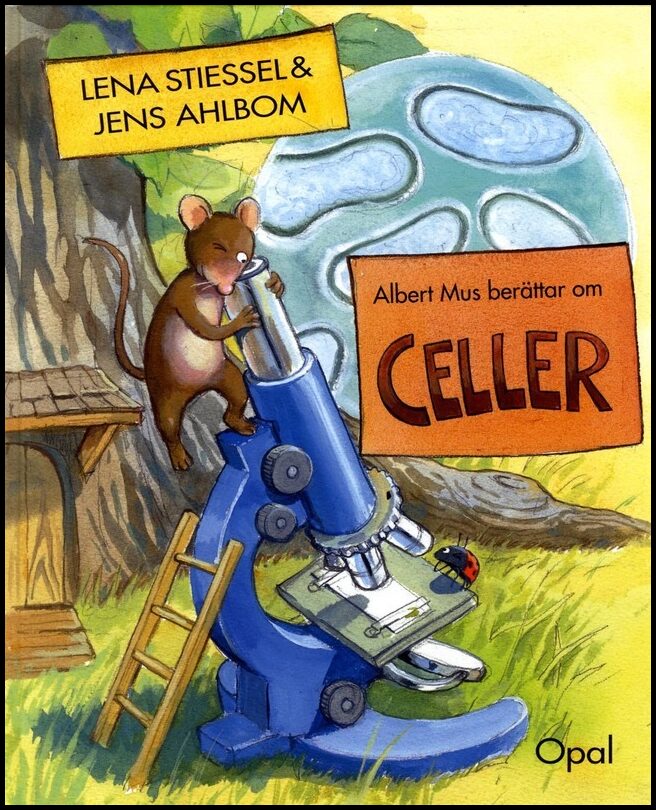 Stiessel, Lena| Ahlbom, Jens | Albert Mus berättar om celler