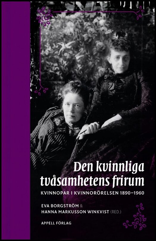 Borgström, Eva| Markusson Winkvist (red.), Hanna | Den kvinnliga tvåsamhetens frirum. Kvinnopar i kvinnorörelsen 1890–1960